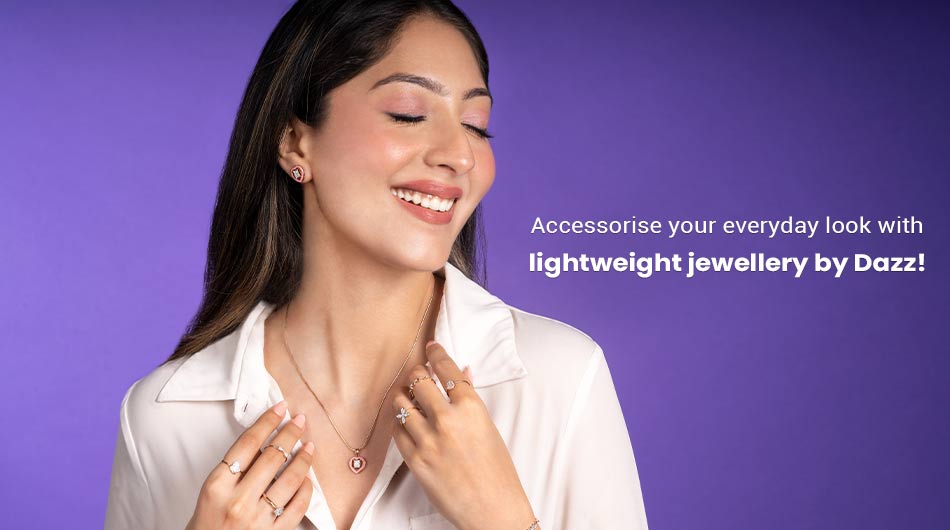 Accessorise your everyday look with lightweight jewellery by Dazz!